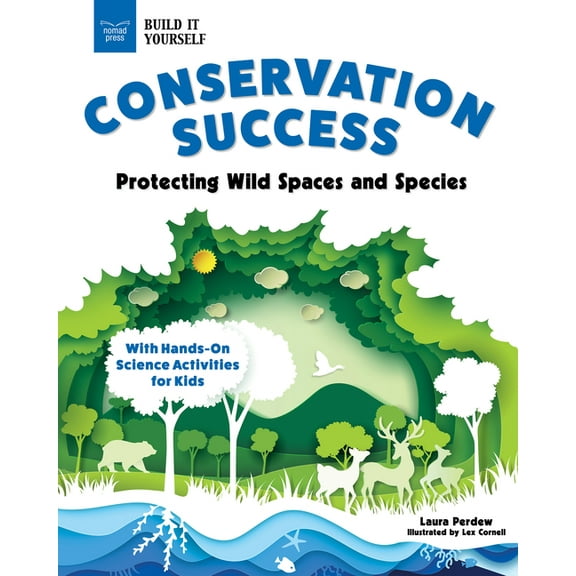 Build It Yourself Conservation Success: Protecting Wild Spaces and Species with Hands-On Science Activities for Kids, (Hardcover)