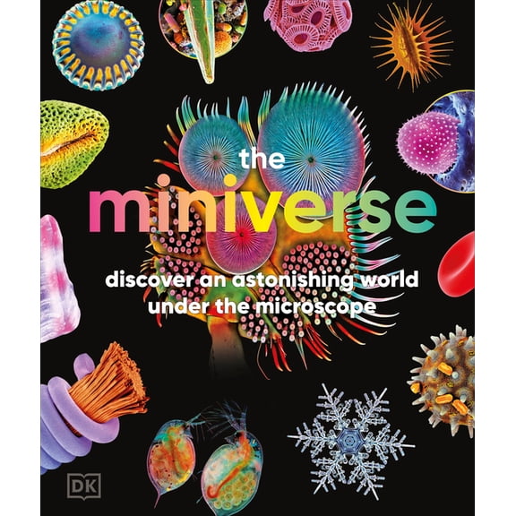 The Miniverse: Discover an Astonishing World Under the Microscope, (Hardcover)