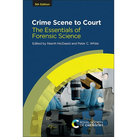 Crime Scene to Court: The Essentials of Forensic Science, (Paperback)