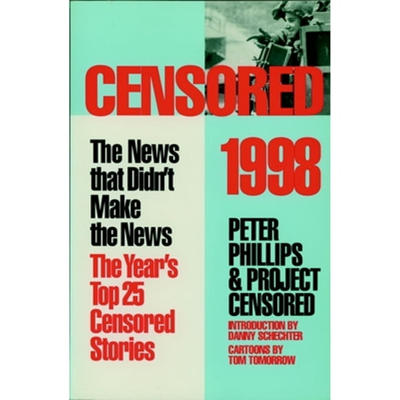 Pre-Owned Censored 1998: The Year's Top 25 Censored Stories (Paperback 9781888363647) by Peter Phillips, Project Censored (Editor), Danny Schechter