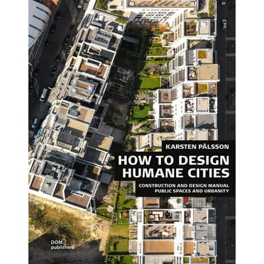 Construction and Design Manual: How to Design Humane Cities: Public Spaces and Urbanity (Hardcover)