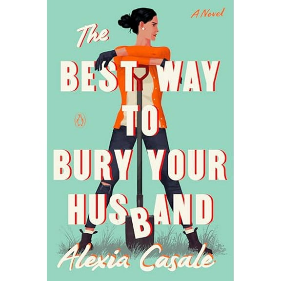 Pre-Owned The Best Way to Bury Your Husband (Paperback) by Alexia Casale
