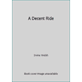 thumbnail image 1 of Pre-Owned A Decent Ride (Paperback) 0224102184 9780224102186, 1 of 1