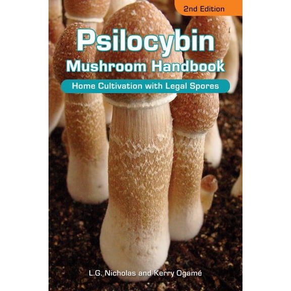 Pre-Owned Psilocybin Mushroom Handbook: Home Cultivation with Legal Spores - 2nd Edition