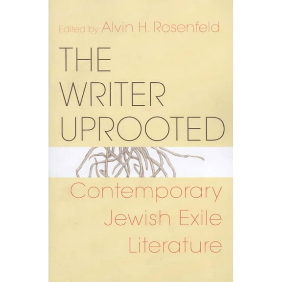 Jewish Literature and Culture Writer Uprooted: Contemporary Jewish Exile Literature, (Paperback)