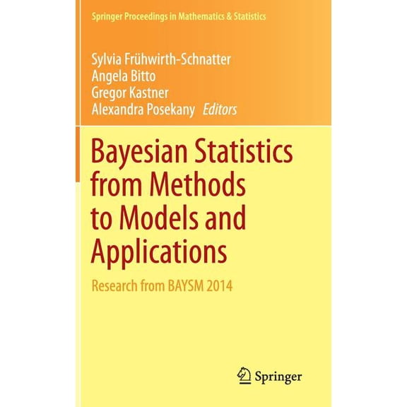 Springer Proceedings in Mathematics & Bayesian Statistics from Methods to Models and Applications: Research from Baysm 2014, Book 126, (Hardcover)