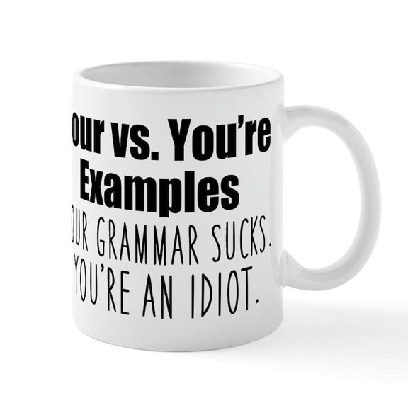 CafePress - Your Youre Grammar - 11 oz Ceramic Mug - Novelty Coffee Tea Cup