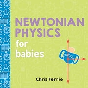 Pre-Owned Newtonian Physics for Babies Baby University , Board Book 1492656208 9781492656203 Chris Ferrie