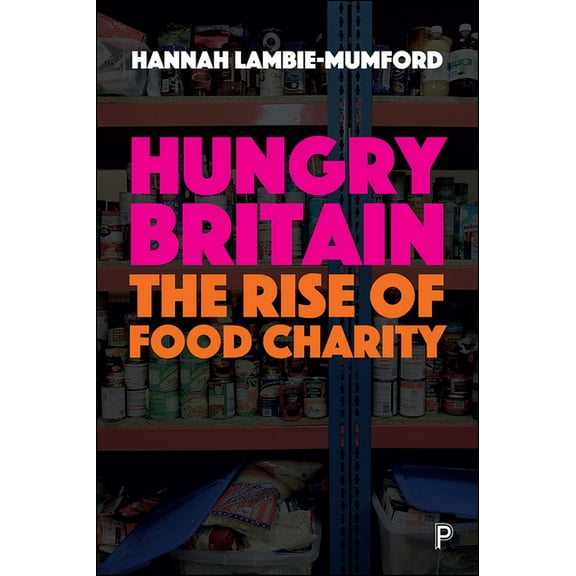 Hungry Britain: The Rise of Food Charity, (Paperback)