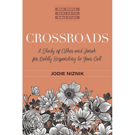 A Real People, Real Faith Bible Study Crossroads: A Study of Esther and Jonah for Boldly Responding to Your Call, (Paperback)