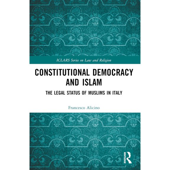 Iclars Law and Religion Constitutional Democracy and Islam: The Legal Status of Muslims in Italy, (Paperback)
