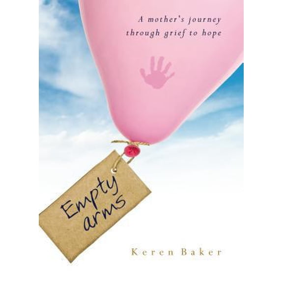 Pre-Owned Empty Arms: A Mother's Journey Through Grief to Hope (Hardcover) 0852347049 9780852347041