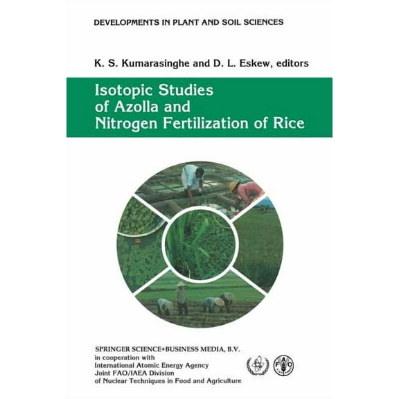 Developments in Plant and Soil Sciences Isotopic Studies of Azolla and Nitrogen Fertilization of Rice: Report of an Fao/Iaea/Sida Co-Ordinated Research Programm, Book 51, (Paperback)