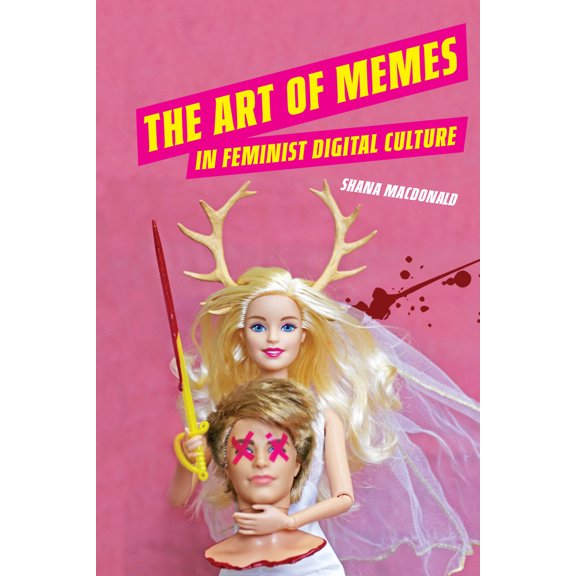 Pre-Owned The Art of Memes in Feminist Digital Culture (Paperback) 0814259561 9780814259566