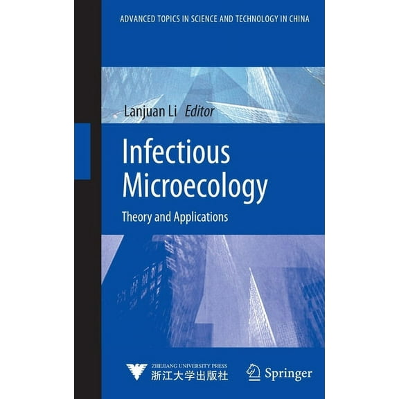 Advanced Topics in Science and Technolog Infectious Microecology: Theory and Applications, (Hardcover)
