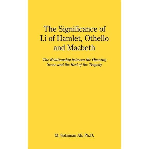 Significance of I.i of Hamlet, Othello and Macbeth : The Relationship Between the Opening Scene and the Rest of the Tragedy