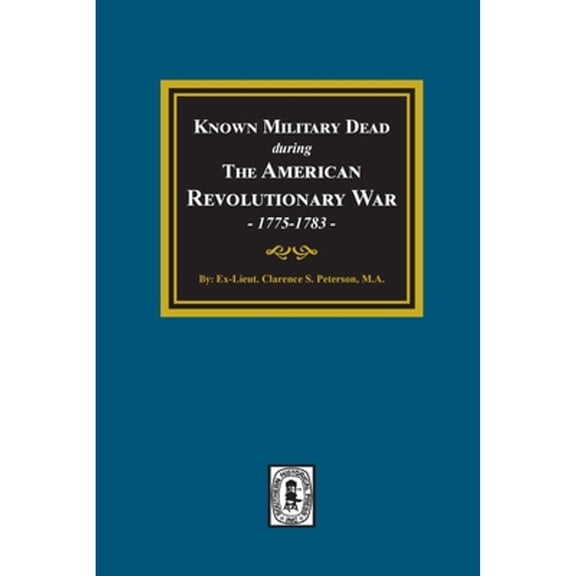 Known Military Dead during The American Revolutionary War, 1775-1783 (Paperback)