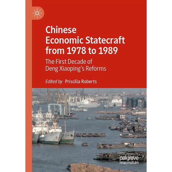 Chinese Economic Statecraft from 1978 to 1989: The First Decade of Deng Xiaoping's Reforms, (Paperback)