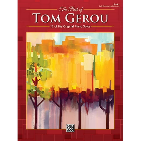 The Best of Tom Gerou, Bk 1 : 12 of His Original Piano