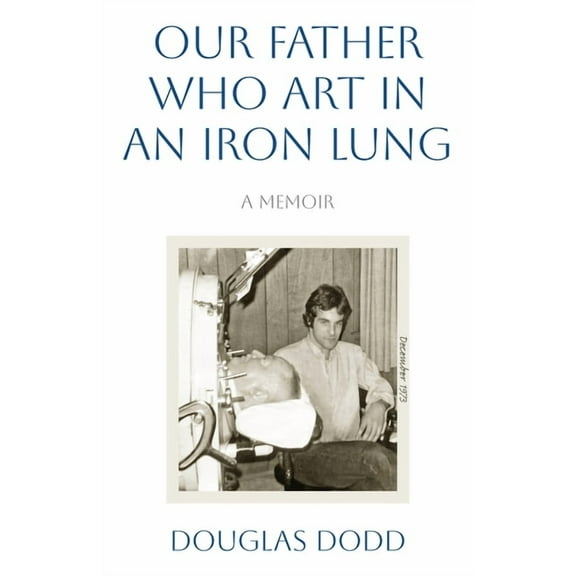 Our Father Who Art in an Iron Lung, (Paperback)