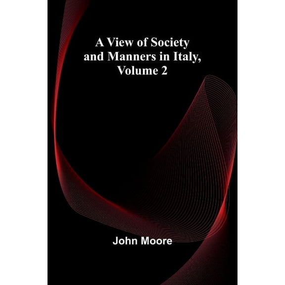 A View of Society and Manners in Italy, Volume 2, (Paperback)