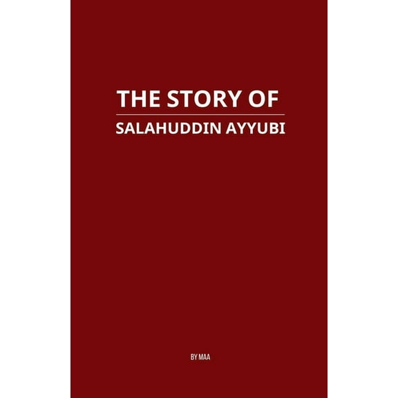 The Story of Salahuddin Ayyubi, (Paperback)