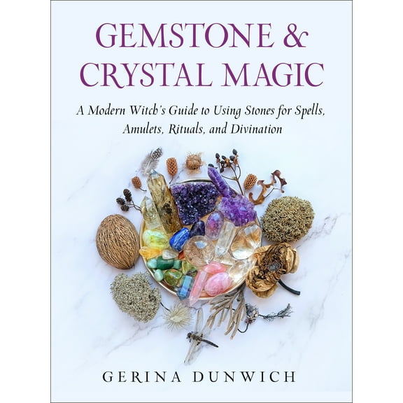 Gemstone and Crystal Magic : A Modern Witch's Guide to Using Stones for Spells, Amulets, Rituals, and Divination (Paperback)
