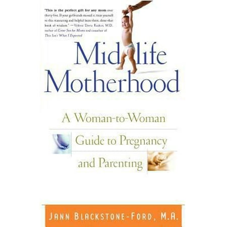 Midlife Motherhood : A Woman-to-Woman Guide to Pregnancy and Parenting, Used [Paperback]