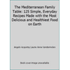 The Mediterranean Family Table: 125 Simple, Everyday Recipes Made with the Most Delicious and Healthiest Food on Earth [Hardcover - Used]