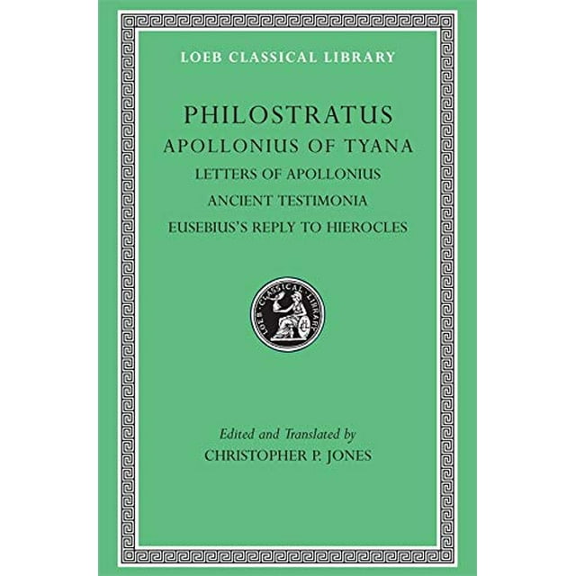 Philostrate: la vie d'Apollonius de Tyane, vol. 3: Lettres d'Apollonius. Ancienne Testimonia. Réponse d'Eusèbe à Hiérocles (Bibliothèque Classique Loeb, N ° 458)