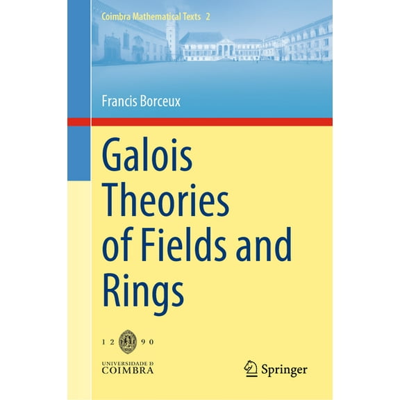 Coimbra Mathematical Texts Galois Theories of Fields and Rings, Book 2, (Hardcover)