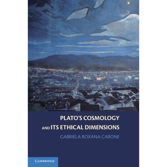 Plato's Cosmology and Its Ethical Dimensions, (Paperback)