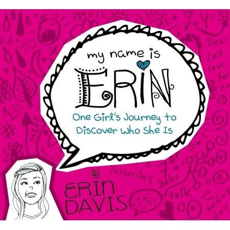 My Name is Erin: One Girl's Journey to Discover Who She Is : One Girl's Journey to Discover Who She