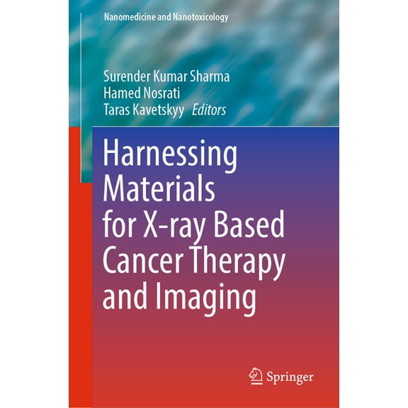 Nanomedicine and Nanotoxicology Harnessing Materials for X-Ray Based Cancer Therapy and Imaging, (Hardcover)