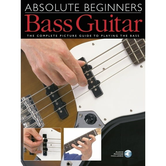 Absolute Beginners Bass Guitar: The Complete Picture Guide to Playing the Bass, (Paperback)