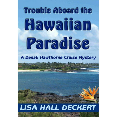 Trouble Aboard the Hawaiian Paradise: A Denali Hawthorne Cruise Mystery - (Best Time To Cruise Hawaii)