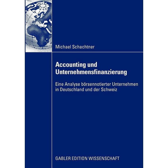 Accounting Und Unternehmensfinanzierung: Eine Analyse Börsennotierter Unternehmen in Deutschland Und Der Schweiz, (Paperback)