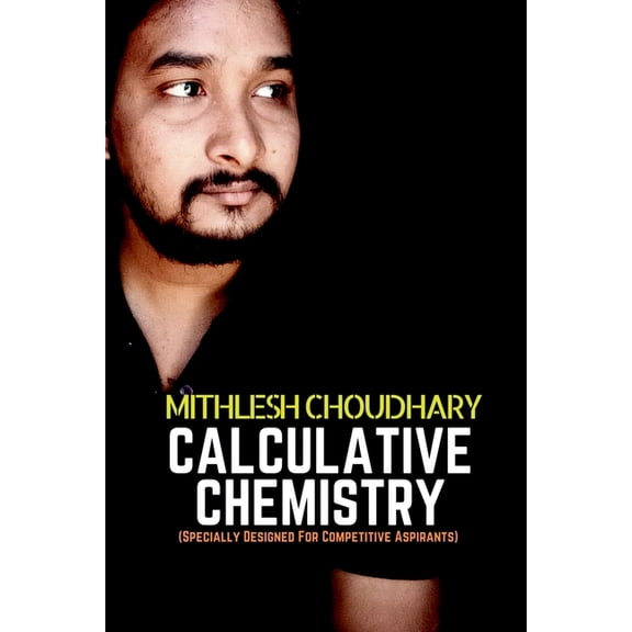 Calculative Chemistry: (Specially Designed For Competitive Aspirants ), (Paperback)
