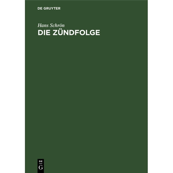 Die ZÃ¼ndfolge: Der Vielzylindrigen Verbrennungsmaschinen, Insbesondere Der Fahr- Und Flugmotoren, (Hardcover)