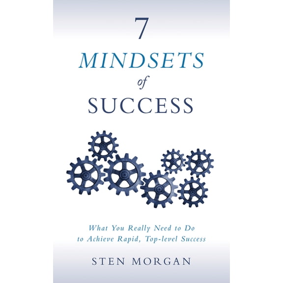 7 Mindsets of Success: What You Really Need to Do to Achieve Rapid, Top-Level Success, (Paperback)