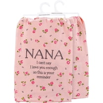 Primitives by Kathy Decorative Kitchen Towel, 28"L x 28"W, Nana I Can't Say I Love You Enough So This is Your Reminder