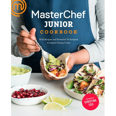 Masterchef Junior Cookbook: Bold Recipes and Essential Techniques to Inspire Young Cooks (Masterchef Australia Best Recipes)