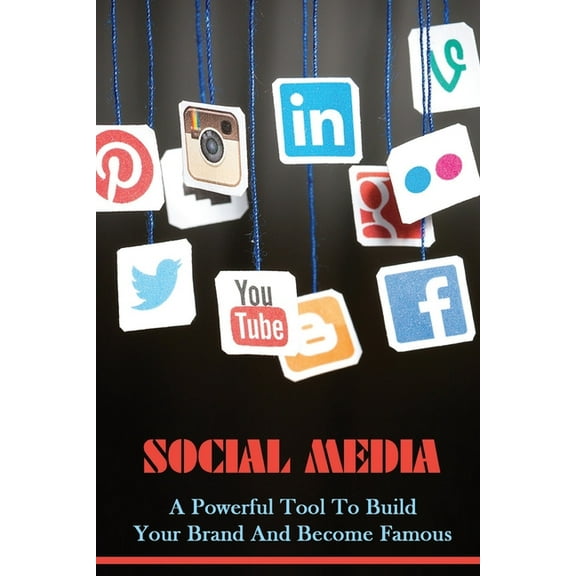 Social Media : A Powerful Tool To Build Your Brand And Become Famous: Introducing Social Media (Paperback)
