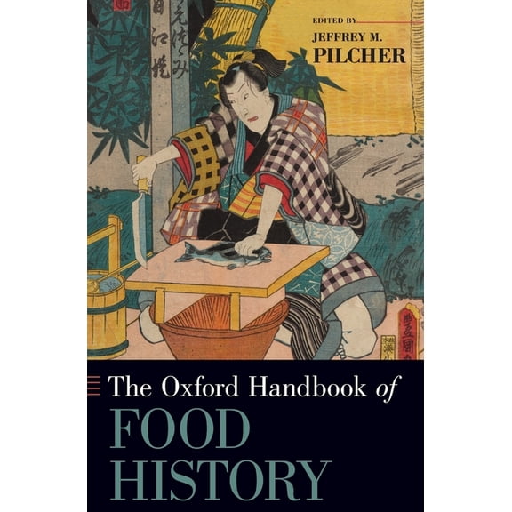 Oxford Handbooks Oxford Handbook of Food History, (Hardcover)