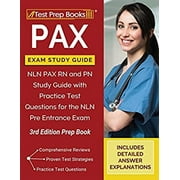 PAX Exam Study Guide: NLN PAX RN and PN Study Guide with Practice Test Questions for the NLN Pre Entrance Exam [3rd Edition Prep Book] (Paperback)