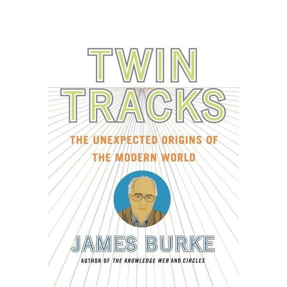 Twin Tracks: The Unexpected Origins of the Modern World, (Paperback)