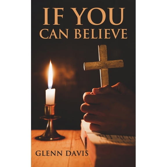 If You Can Believe, (Hardcover)