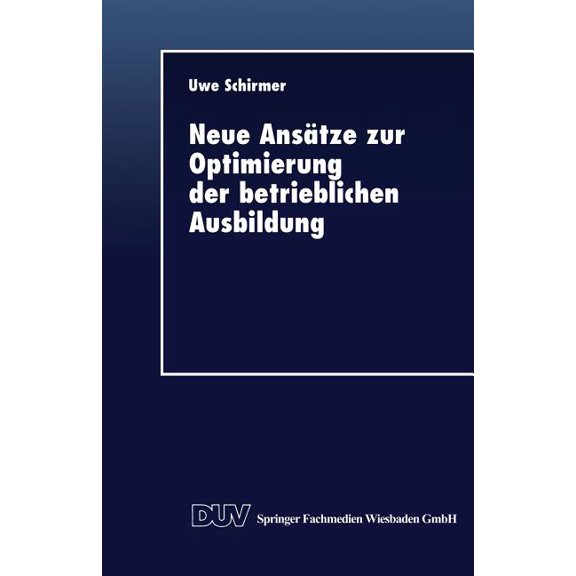 Neue AnsÃ¤tze Zur Optimierung Der Betrieblichen Ausbildung, (Paperback)