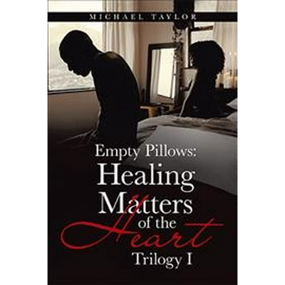 Empty Pillows: Healing Matters of the Heart: Trilogy I