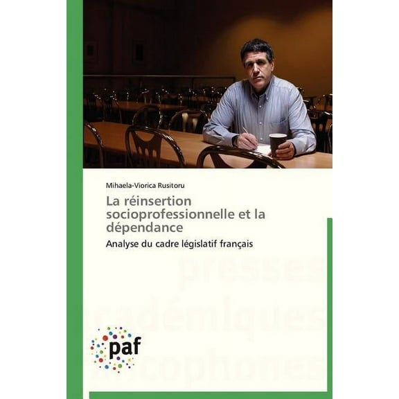 Omn.Pres.Franc.: La Réinsertion Socioprofessionnelle Et La Dépendance (Paperback)